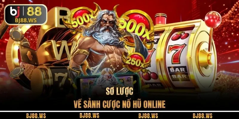 Sơ lược về sảnh cược nổ hũ online